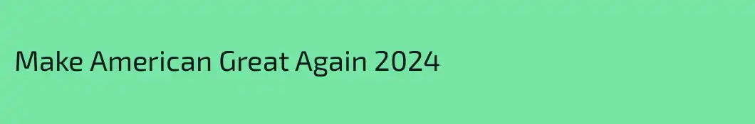 Make American Great Again 2024
